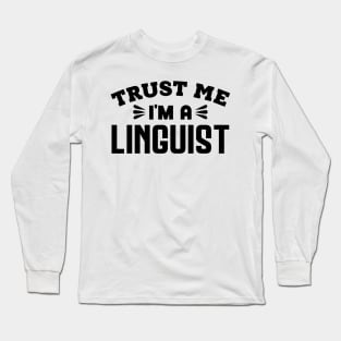 Trust Me, I'm a Linguist Long Sleeve T-Shirt